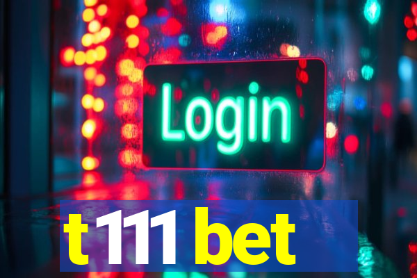 t111 bet